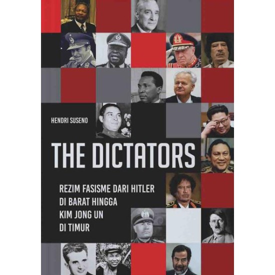 The Dictators: Rezim Fasisme Dari Hitler Di Barat Hingga Kim Jong Un Di Timur