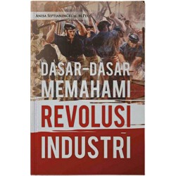 Dasar-Dasar Memahami Revolusi Industri Dasar-Dasar Memahami Revolusi Industri