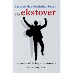 Berpikir dan Bertindak Besar ala Ekstrover: The Power of Being An Extrovert Berpikir dan Bertindak Besar ala Ekstrover: The Power of Being An Extrovert