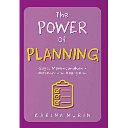 THE POWER OF PLANNING: Gagal Merencanakan = Merencanakan Kegagalan THE POWER OF PLANNING: Gagal Merencanakan = Merencanakan Kegagalan