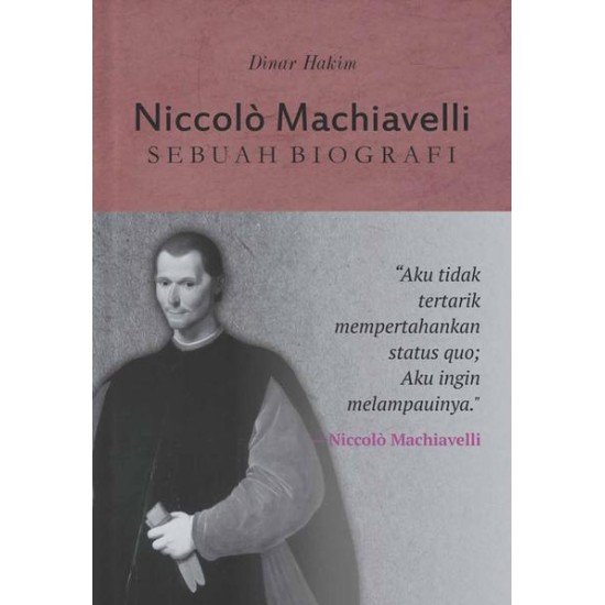 NICCOLÃ’ MACHIAVELLI: Sebuah Biografi