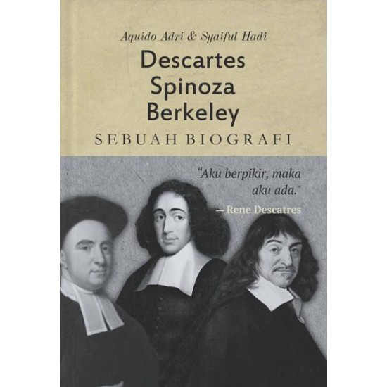 DESCARTES, SPINOZA, BERKELEY: Sebuah Biografi