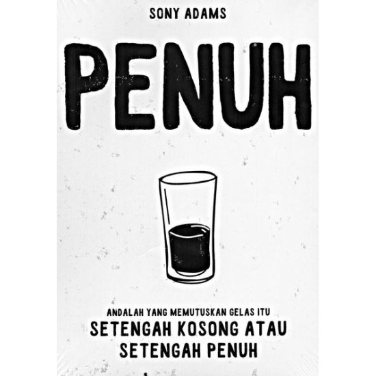 PENUH: Andalah yang memutuskan gelas itu setengah kosong atau setengah penuh