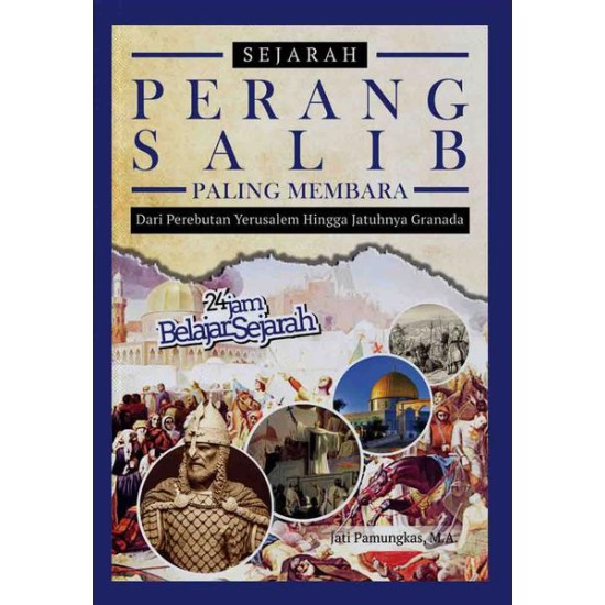 Sejarah Perang Salib Paling Membara: Dari Perebutan Yerusalem Hingga Jatuhnya Granada