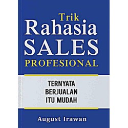 Trik Rahasia Sales Profesional: Ternyata Berjualan Itu Mudah Trik Rahasia Sales Profesional: Ternyata Berjualan Itu Mudah