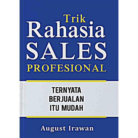 Trik Rahasia Sales Profesional: Ternyata Berjualan Itu Mudah