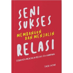 SENI SUKSES MEMBANGUN DAN MENJALIN RELASI: Ternyata Menjalin Relasi itu Gampang SENI SUKSES MEMBANGUN DAN MENJALIN RELASI: Ternyata Menjalin Relasi itu Gampang