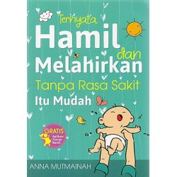 Ternyata Hamil Dan Melahirkan Tanpa Rasa Sakit Itu Mudah Ternyata Hamil Dan Melahirkan Tanpa Rasa Sakit Itu Mudah