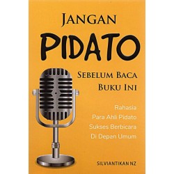 JANGAN PIDATO SEBELUM BACA BUKU INI: Rahasia Para Ahli Pidato Sukses Berbicara di depan Umum JANGAN PIDATO SEBELUM BACA BUKU INI: Rahasia Para Ahli Pidato Sukses Berbicara di depan Umum