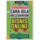 Terbongkar Cara Gila Meledakkan Bisnis Online Lewat 9 Jalan