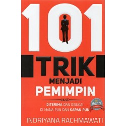 101 Trik Menjadi Pemimpin yang Diterima dan Disukai Di mana pun Dan Kapan Pun 101 Trik Menjadi Pemimpin yang Diterima dan Disukai Di mana pun Dan Kapan Pun