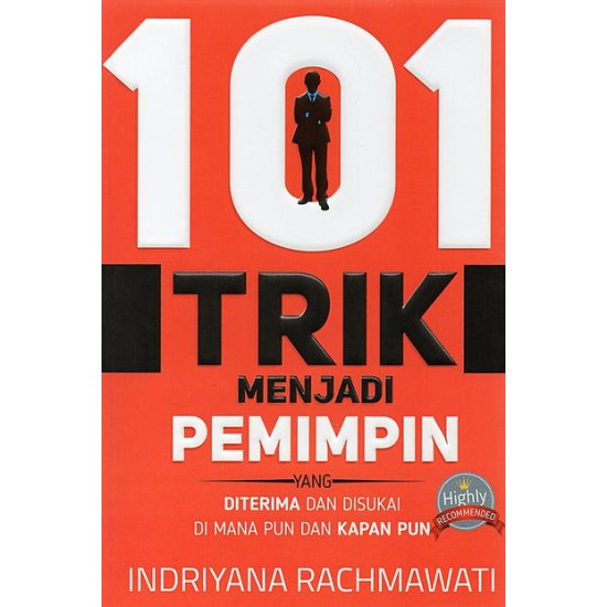 101 Trik Menjadi Pemimpin yang Diterima dan Disukai Di mana pun Dan Kapan Pun