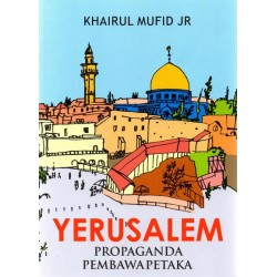 Yerusalem: Propaganda Pembawa Petaka Yerusalem: Propaganda Pembawa Petaka