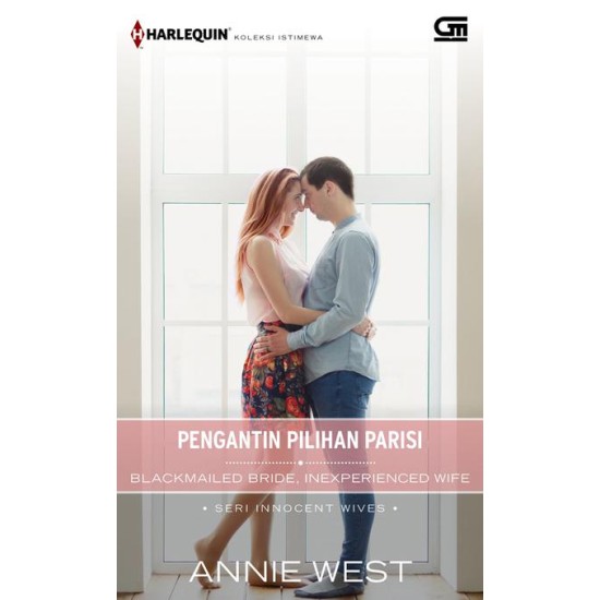 Harlequin Koleksi istimewa: Pengantin Pilihan Parisi (Blackmailed Bride, Inexperienced Wife)