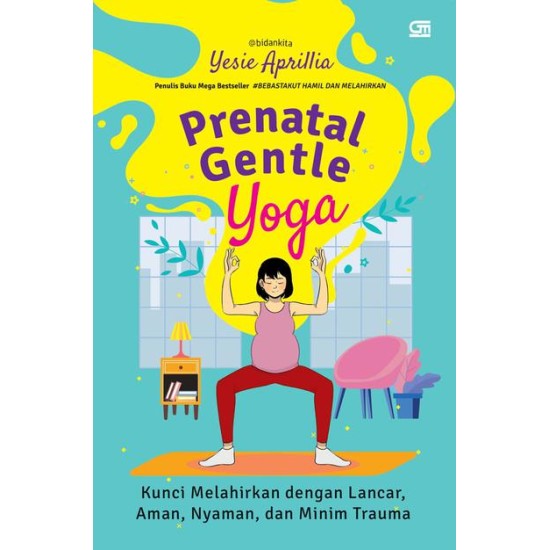Prenatal Gentle Yoga: Kunci Melahirkan dengan Lancar, Aman, Nyaman, dan Minim Trauma