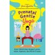 Prenatal Gentle Yoga: Kunci Melahirkan dengan Lancar, Aman, Nyaman, dan Minim Trauma