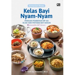 Kumpulan Resep Kelas Bayi Nyam-Nyam: Panduan Pemberian MP-ASI Sejak Hari Pertama Bayi Makan Kumpulan Resep Kelas Bayi Nyam-Nyam: Panduan Pemberian MP-ASI Sejak Hari Pertama Bayi Makan