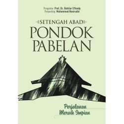 Setengah Abad Pondok Pabelan: Perjalanan Meraih Impian Setengah Abad Pondok Pabelan: Perjalanan Meraih Impian
