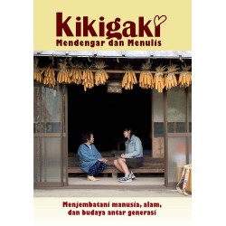 KIKIGAKI: Mendengar & Menulis – Menjembatani Manusia, Alam, dan Budaya Antar Generasi KIKIGAKI: Mendengar & Menulis – Menjembatani Manusia, Alam, dan Budaya Antar Generasi