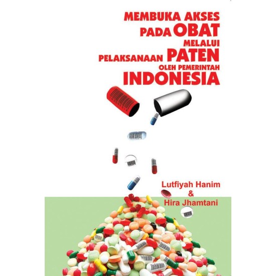 Membuka Akses Pada Obat Melalui Pelaksanaan Paten Oleh Pemerintah Indonesia | (POD)