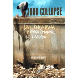 Java Colapse, Dari Kerjapaksa Hingga Lumpur Lapindo Java Colapse, Dari Kerjapaksa Hingga Lumpur Lapindo