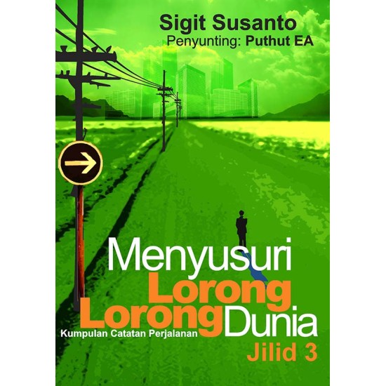 Menyusuri LorongLorong Dunia. Sebuah Catatan Perjalanan Jilid 3