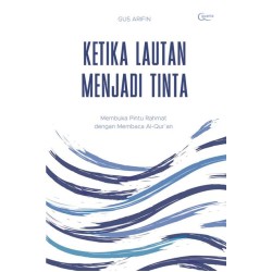 Ketika Lautan Menjadi Tinta; Membuka Pintu Rahmat dengan Membaca Alquran Ketika Lautan Menjadi Tinta; Membuka Pintu Rahmat dengan Membaca Alquran