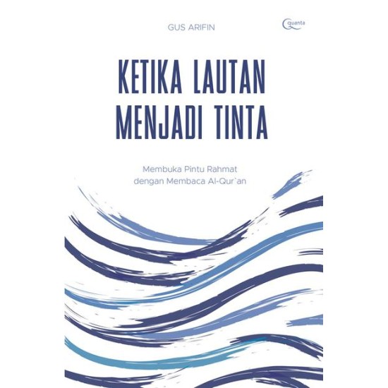 Ketika Lautan Menjadi Tinta; Membuka Pintu Rahmat dengan Membaca Alquran