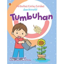 Seri aktivitas: Ceria, Cerdas, dan Kreatif 6: Tumbuhan Seri aktivitas: Ceria, Cerdas, dan Kreatif 6: Tumbuhan