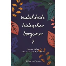 Sudahkah Hidupku Berguna? Sudahkah Hidupku Berguna?