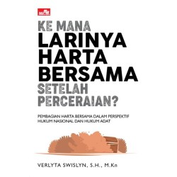 Ke Mana Larinya Harta Bersama Setelah Perceraian? Ke Mana Larinya Harta Bersama Setelah Perceraian?
