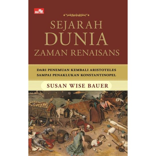 Sejarah Dunia Zaman Renaisans - Dari Penemuanan Kembali Aristoteles Sampai Penaklukan Konstantinopel