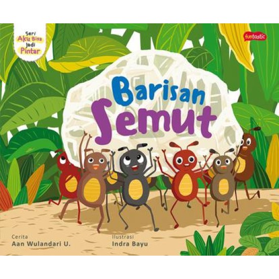 Seri Aku Jadi Pintar : Barisan Semut