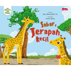 Seri Aku Jadi Pintar : Sabar, Jerapah Kecil Seri Aku Jadi Pintar : Sabar, Jerapah Kecil