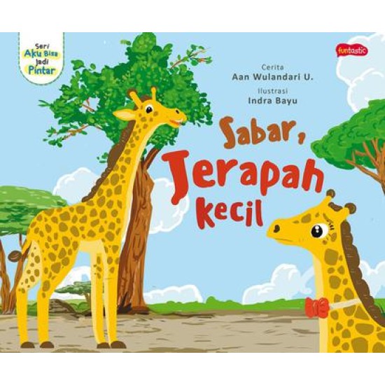 Seri Aku Jadi Pintar : Sabar, Jerapah Kecil