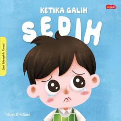 Seri Mengelola Emosi : Ketika Galih Sedih Seri Mengelola Emosi : Ketika Galih Sedih