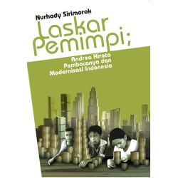 LASKAR PEMIMPI: Andrea Hirata, Pembacanya dan Modernisasi Indonesia LASKAR PEMIMPI: Andrea Hirata, Pembacanya dan Modernisasi Indonesia