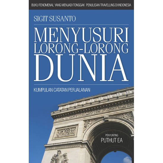 Menyusuri LorongLorong Dunia. Kumpulan Catatan Perjalanan JILID I (Edisi Tahun 2012)