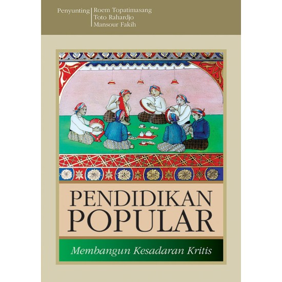 PENDIDIKAN POPULAR: Membangun Kesadaran Kritis (Edisi Tahun 2015)