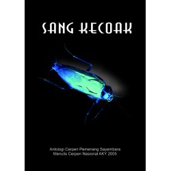 Sang Kecoak: Antologi Cerpen Pemenang Sayembara Menulis Nasional AKY 2005 Sang Kecoak: Antologi Cerpen Pemenang Sayembara Menulis Nasional AKY 2005