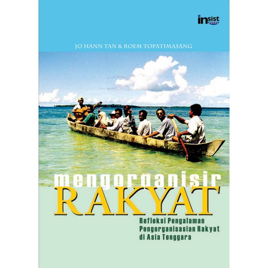 MENGORGANISIR RAKYAT: Refleksi Pengalaman Pengorganisasian Rakyat di Asia Tenggara. (Edisi 2011)