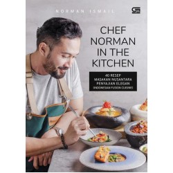 Chef Norman in The Kitchen: 40 Resep Masakan Nusantara Penyajian Elegan Chef Norman in The Kitchen: 40 Resep Masakan Nusantara Penyajian Elegan