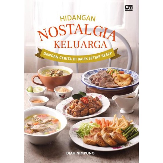 Hidangan Nostalgia Keluarga dengan Cerita di Balik Setiap Resep