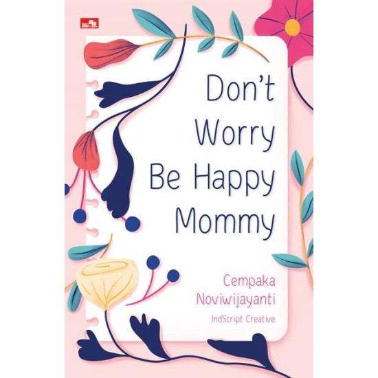 Don`t Worry Be Happy Mommy