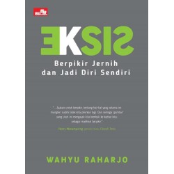 EKSIS Berpikir Jernih dan Jadi Diri Sendiri EKSIS Berpikir Jernih dan Jadi Diri Sendiri