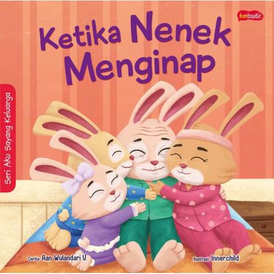 Seri Aku Sayang Keluarga : Ketika Nenek Menginap