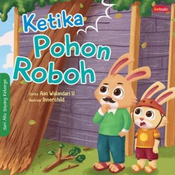 Seri Aku Sayang Keluarga : Ketika Pohon Roboh Seri Aku Sayang Keluarga : Ketika Pohon Roboh