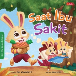 Seri Aku Sayang Keluarga : Saat Ibu Sakit Seri Aku Sayang Keluarga : Saat Ibu Sakit