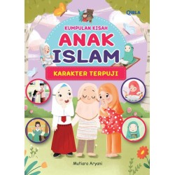 KUMPULAN KISAH ANAK ISLAM KARAKTER TERPUJI KUMPULAN KISAH ANAK ISLAM KARAKTER TERPUJI