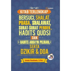 Kitab Terlengkap Bersuci, Shalat, Puasa, Shalawat, Surat-surat Pendek, Hadits Qudsi, Dan Hadits Arbain Kitab Terlengkap Bersuci, Shalat, Puasa, Shalawat, Surat-surat Pendek, Hadits Qudsi, Dan Hadits Arbain